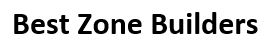 Best Zone Builders